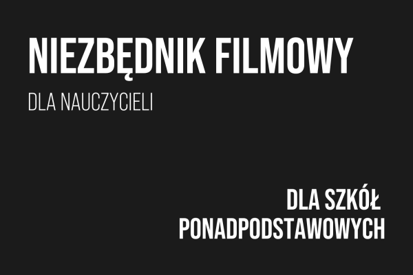 NIEZBĘDNIK FILMOWY DLA SZKÓŁ PONADPODSTAWOWYCH